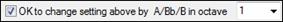 OK to change setting above by A/Bb/B in octave option